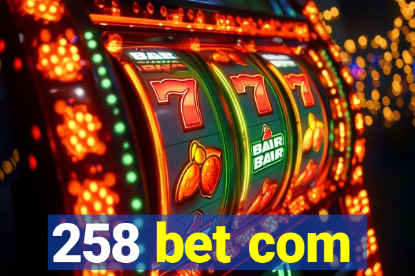 258 bet com